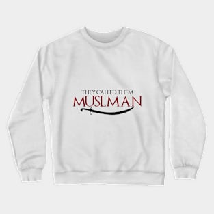 They Called Them Muslman Crewneck Sweatshirt